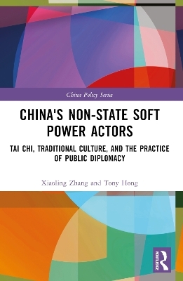 China's Non-State Soft Power Actors - Xiaoling Zhang, Tony Hong