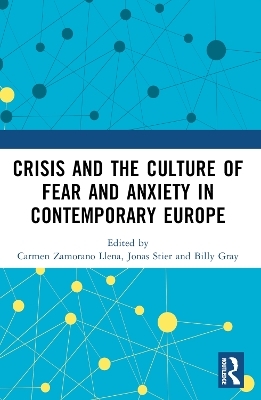 Crisis and the Culture of Fear and Anxiety in Contemporary Europe - 