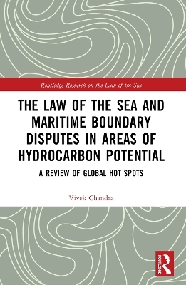 The Law of the Sea and Maritime Boundary Disputes in Areas of Hydrocarbon Potential - Vivek Chandra