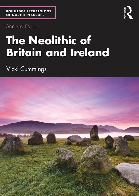 The Neolithic of Britain and Ireland - Vicki Cummings