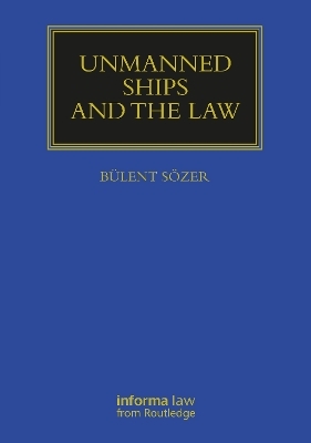 Unmanned Ships and the Law - BÜLENT SÖZER