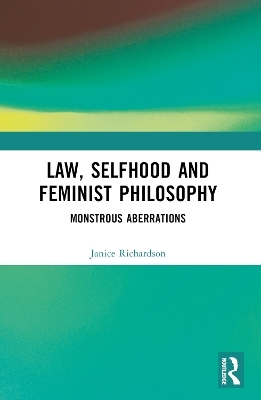 Law, Selfhood and Feminist Philosophy - Janice Richardson