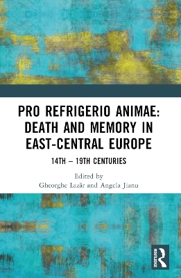 Pro refrigerio animae: Death and Memory in East-Central Europe - 