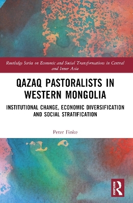 Qazaq Pastoralists in Western Mongolia - Peter Finke