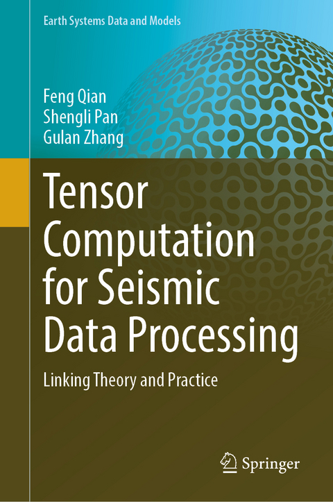 Tensor Computation for Seismic Data Processing - Feng Qian, Shengli Pan, Gulan Zhang