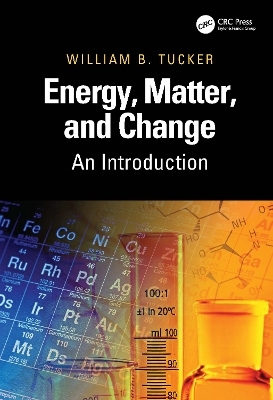 Energy, Matter, and Change - William B. Tucker