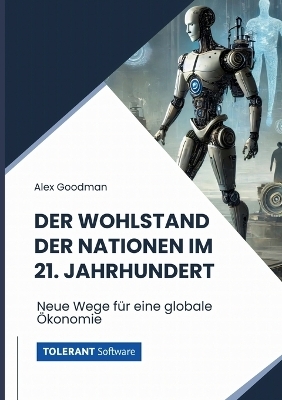 Der Wohlstand der Nationen im 21. Jahrhundert - Alex Goodman