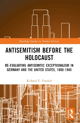 Antisemitism Before the Holocaust - Richard E. Frankel