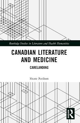 Canadian Literature and Medicine - Shane Neilson