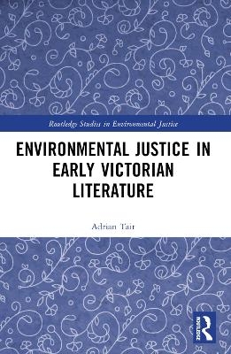 Environmental Justice in Early Victorian Literature - Adrian Tait