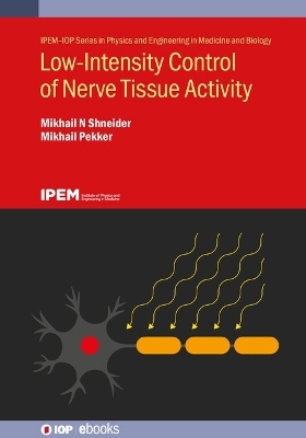 Low-Intensity Control of Nerve Tissue Activity - Mikhail N Shneider, Mikhail Pekker