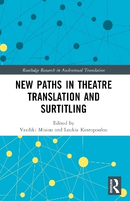 New Paths in Theatre Translation and Surtitling - 