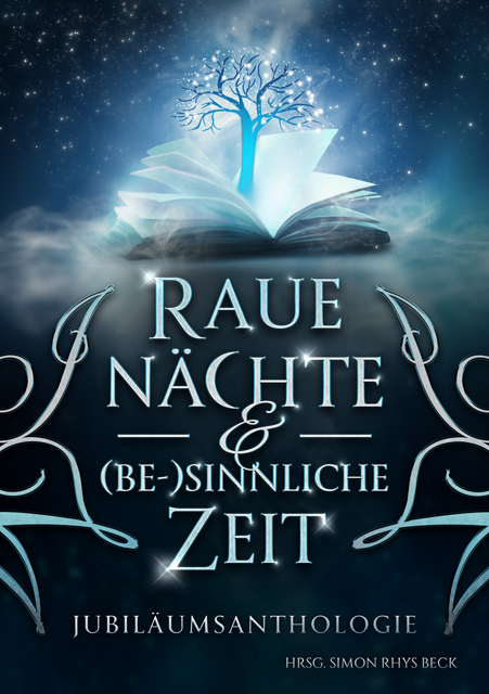 Raue Nächte und (be-) sinnliche Zeit - Simon Rhys Beck, Sandra Busch, J.L. Carlton, Barbara Corsten, Sandra Gernt, Beth MacLean, L. Mattis, Bianca Nias, Leann Porter, Justin C. Skylark, Orlando Stein, Andy D. Thomas, Lili B. Wilms