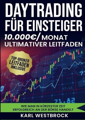 Daytrading für Einsteiger - Das große Handbuch - Karl Westbrock