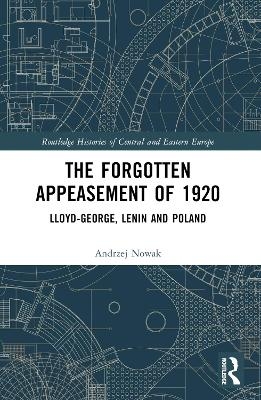 The Forgotten Appeasement of 1920 - Andrzej Nowak