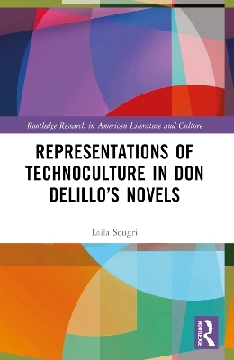 Representations of Technoculture in Don DeLillo’s Novels - Laila Sougri