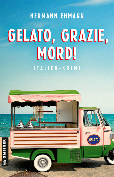 Gelato, Grazie, Mord! - Hermann Ehmann