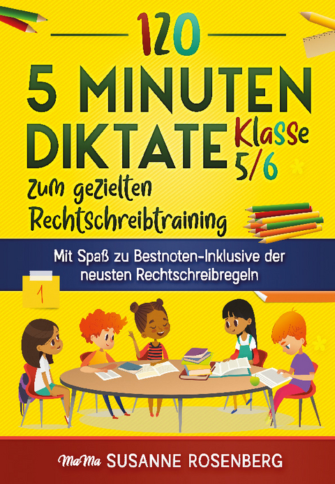 120 5-Minuten-Diktate Klasse 5/6 zum gezielten Rechtschreibtraining - Susanne Rosenberg