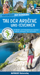 Naturzeit mit Kindern: Tal der Ardeche und Cevennen - Holtkamp, Stefanie; Stockmann, Regina