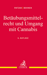 Betäubungsmittelrecht und Umgang mit Cannabis - Patzak, Jörn; Bohnen, Wolfgang