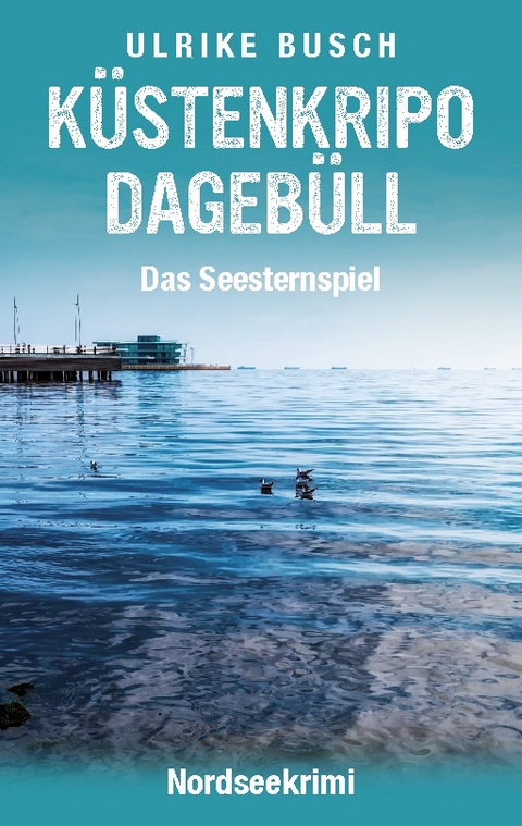 Küstenkripo Dagebüll - Das Seesternspiel - Ulrike Busch