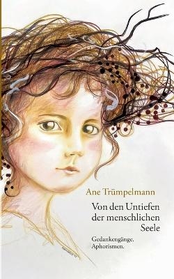 Von den Untiefen der menschlichen Seele - Ane Trümpelmann