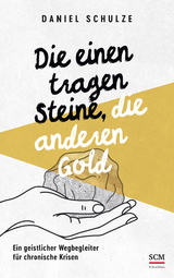 Die einen tragen Steine, die anderen Gold - Daniel Schulze