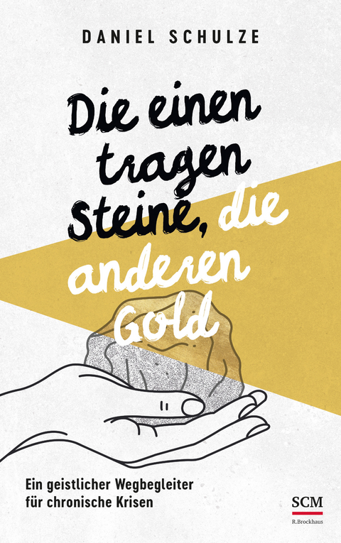 Die einen tragen Steine, die anderen Gold - Daniel Schulze