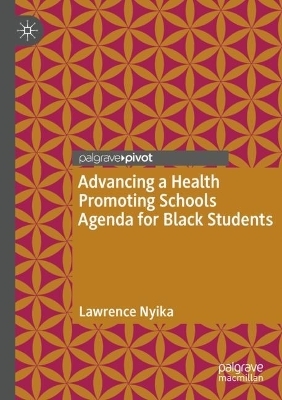 Advancing a Health Promoting Schools Agenda for Black Students - Lawrence Nyika