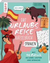 Urlaubsreise-Rätselbuch Spanien – Mit 150 Rätseln zu Land, Leuten und Sprache - Kaddy Arendt, Frida Schauff