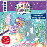 Glitzer Zauberpapier Malbuch Wundervolle Meerjungfrauen - Mimi Hecher