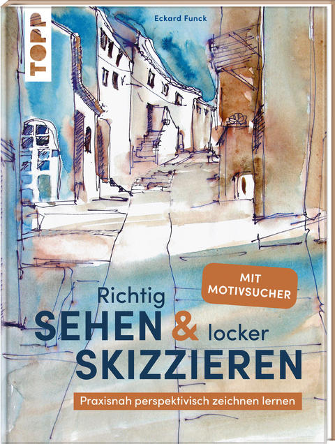 Richtig Sehen & locker Skizzieren - Eckard Funck