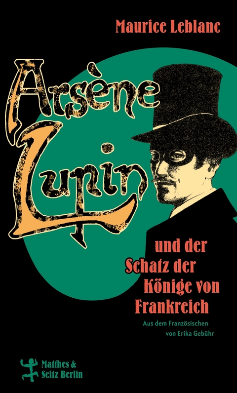 Arsène Lupin und der Schatz der Könige von Frankreich - Maurice Leblanc