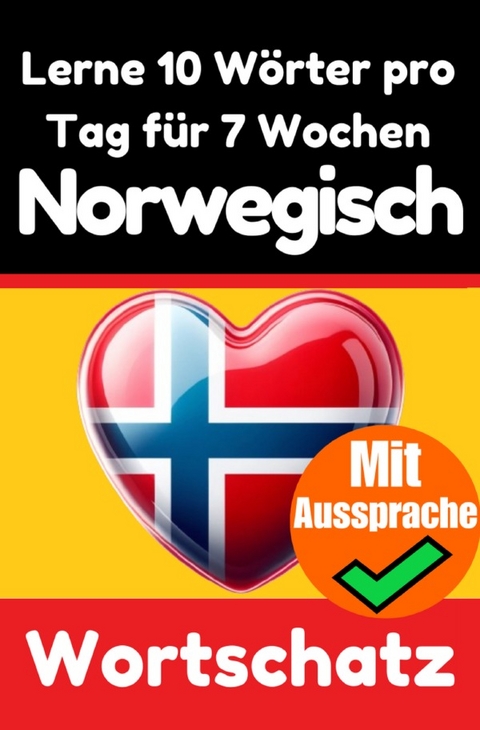 Norwegisch-Vokabeltrainer: Lernen Sie 7 Wochen lang täglich 10 Norwegische Wörter | Die Tägliche Norwegische Herausforderung - Auke de Haan