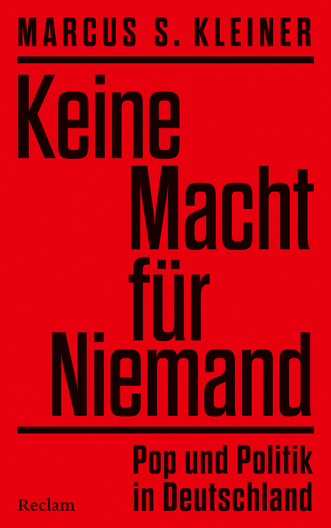 Keine Macht für Niemand. Pop und Politik in Deutschland - Marcus S. Kleiner