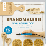 Brandmalerei. Vorlagenblock. Mehr als 500 Vorlagen in Originalgröße. -  Frechverlag, Alice Hörnecke, Alice Herzog, Lisa Schmidt