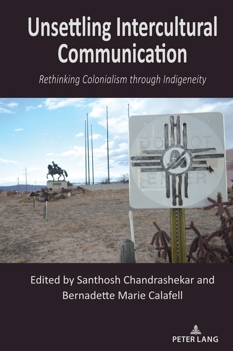 Unsettling Intercultural Communication - Santhosh Chandrashekar, Bernadette Marie Calafell