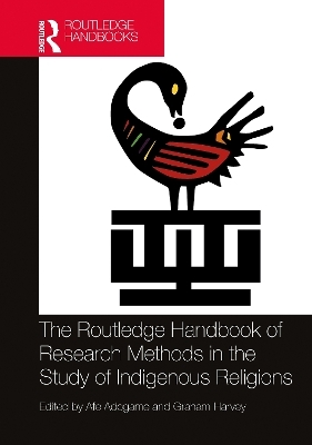 The Routledge Handbook of Research Methods in the Study of Indigenous Religions - 