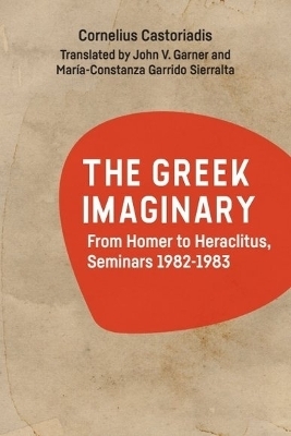 The Greek Imaginary - Cornelius Castoriadis