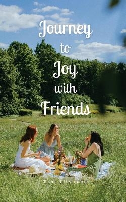 Journey to Joy with Friends - Kene Elistrand