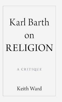 Karl Barth on Religion - Keith Ward