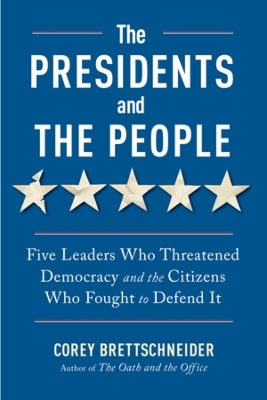 The Presidents and the People - Corey Brettschneider