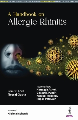 A Handbook on Allergic Rhinitis - Neeraj Gupta, Narmada Ashok, Gayatri S Pandit, Kasyapi Nagaraju, Rupali Patil Jain