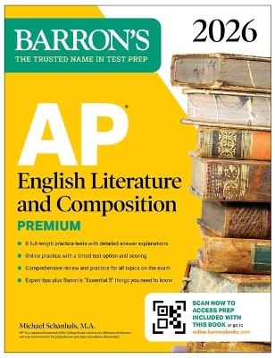 AP English Literature and Composition Premium, 2026: Prep Book with 8 Practice Tests + Online Practice - Michael Schanhals