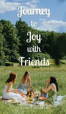 Journey to Joy with Friends - Kene Elistrand