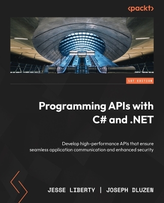 Programming APIs with C# and .NET - Jesse Liberty, Joseph Dluzen