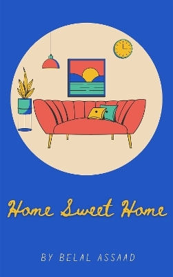 Home Sweet Home - Belal Assaad