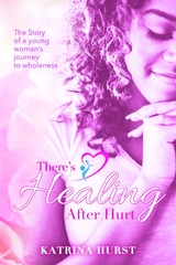 There's Healing after Hurt - Katrina Hurst