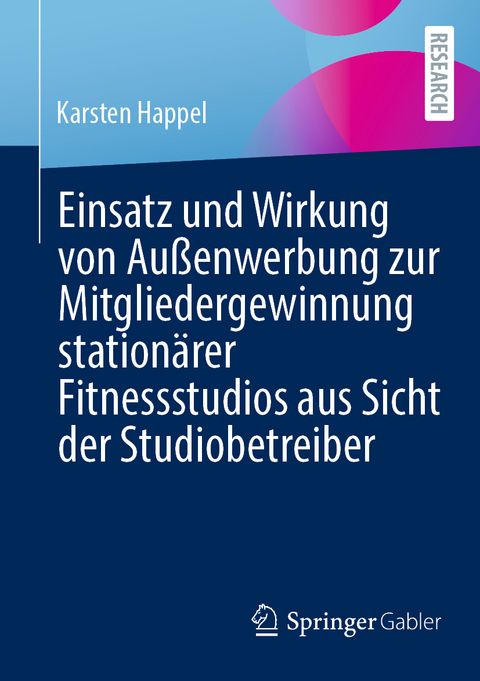 Einsatz und Wirkung von Außenwerbung zur Mitgliedergewinnung stationärer Fitnessstudios aus Sicht der Studiobetreiber - Karsten Happel