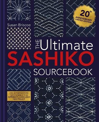 The Ultimate Sashiko Sourcebook 20th Anniversary Limited Edition - Susan Briscoe